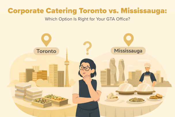 Corporate Catering Toronto vs. Mississauga: Which Option Is Right for Your GTA Office?