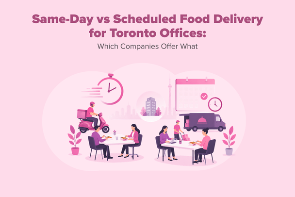 Same-Day vs Scheduled Food Delivery for Toronto Offices: Which Companies Offer What
