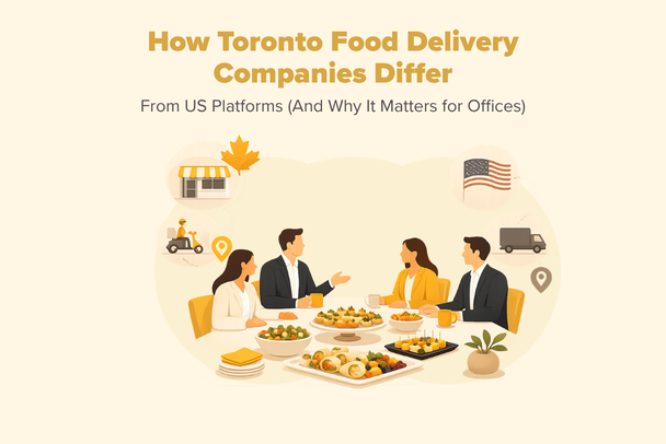 How Toronto Food Delivery Companies Differ From US Platforms (And Why It Matters for Offices)