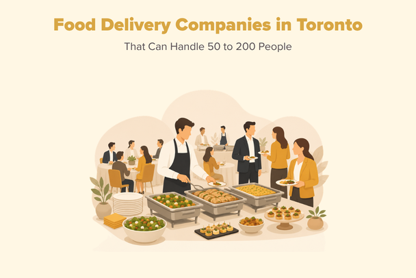 Food Delivery Companies in Toronto That Can Handle 50 to 200 People
