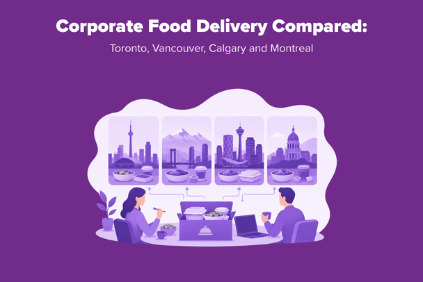 Corporate Food Delivery Compared: Toronto, Vancouver, Calgary and Montreal
