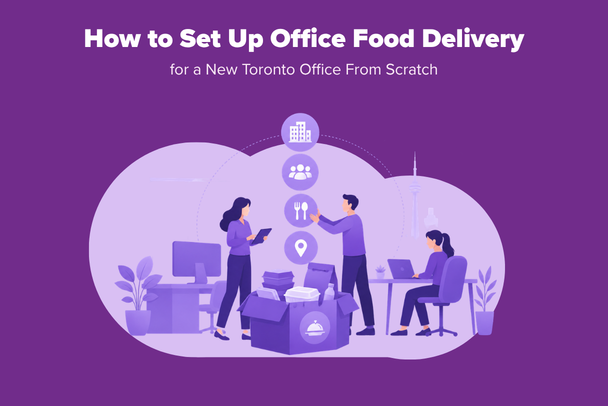How to Set Up Office Food Delivery for a New Toronto Office From Scratch