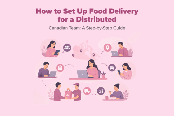 How to Set Up Food Delivery for a Distributed Canadian Team: A Step-by-Step Guide